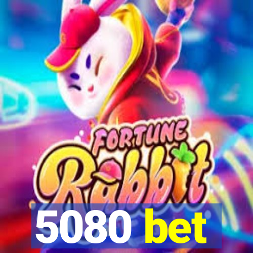 5080 bet